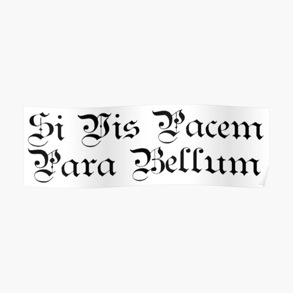 Si Vis Pacem Para Bellum Posters Redbubble