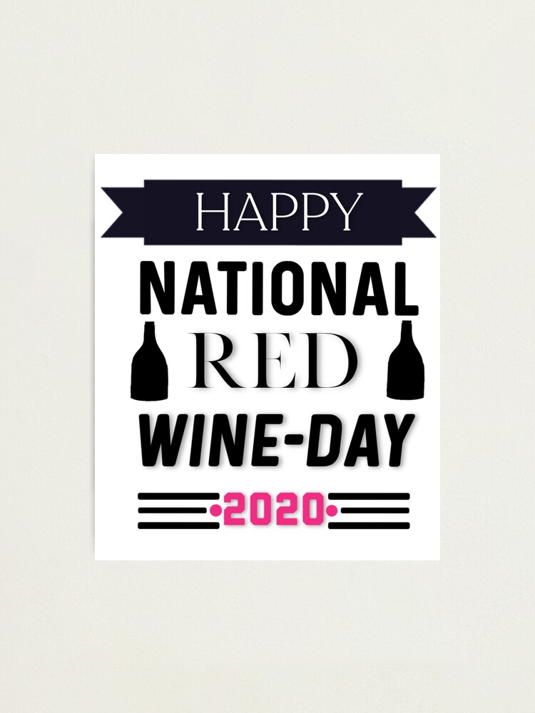 "HAPPY National Red WINE DAY 2020" Photographic Print for Sale by
