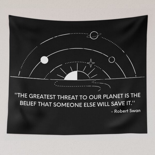 Item preview, ''The greateast threat to our planet is the belief that someone else wil save it.'' designed and sold by KauzSL.