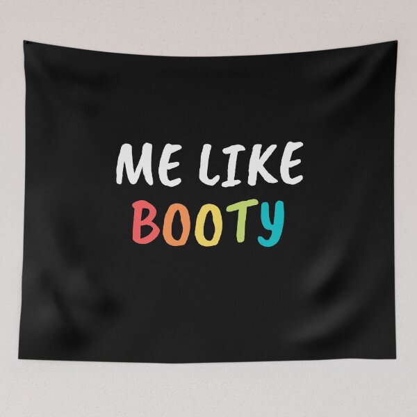 Item preview, Me Like Booty designed and sold by razvigod.