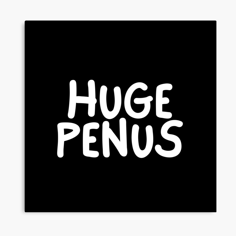 Huge Penus