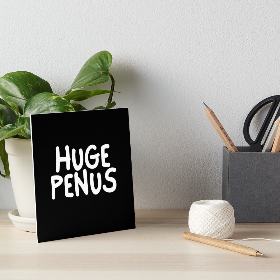 Huge Penus Art Board Print for Sale by razvigod | Redbubble