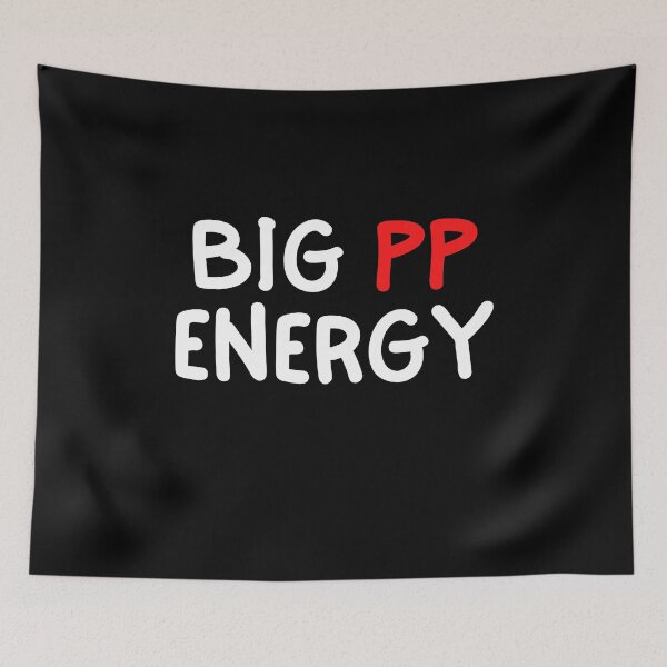 Item preview, Big PP Energy designed and sold by razvigod.