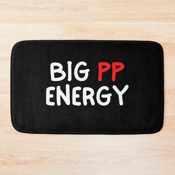 Item preview, Big PP Energy designed and sold by razvigod.