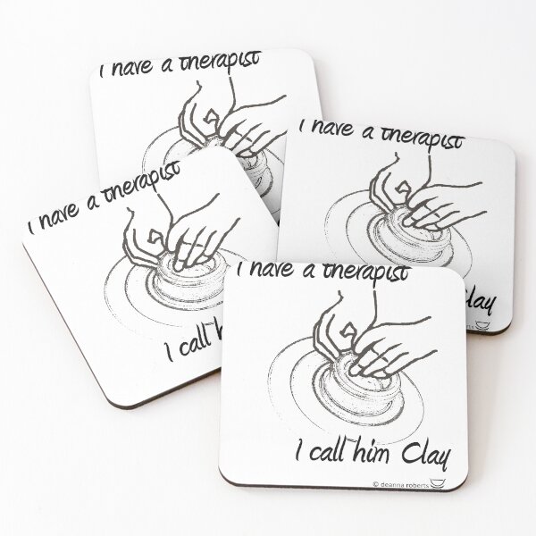 Item preview, I HAVE A THERAPIST.  I CALL HIM CLAY designed and sold by Deanna Roberts Studio.