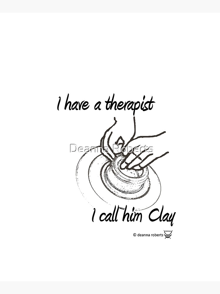 I have a therapist. I call him Clay. by ThinkinPictures