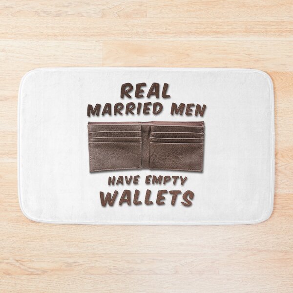 Item preview, Real Married Men Have Empty Wallets designed and sold by MarkUK97.