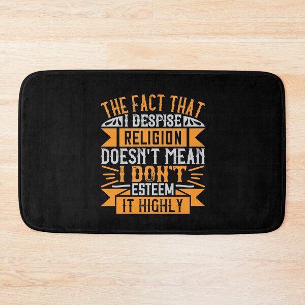 Item preview, The fact that I despise religion doesn't mean I don't esteem it highly designed and sold by teamph.