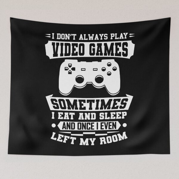 Item preview, I Don't Always Play Video Games Gift designed and sold by DelightfulDude.