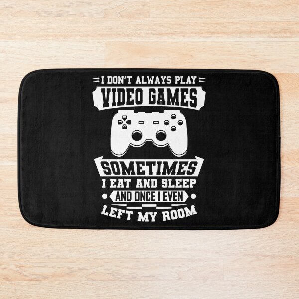 Item preview, I Don't Always Play Video Games Gift designed and sold by DelightfulDude.