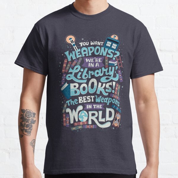 Books are the best weapons Classic T-Shirt