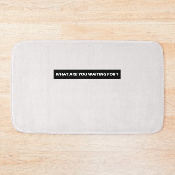Item preview, What are you waiting for designed and sold by HiddenStar02.