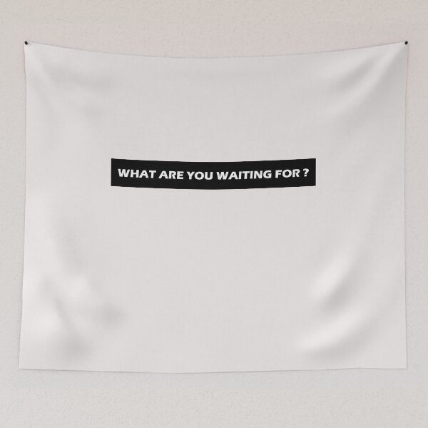 Item preview, What are you waiting for designed and sold by HiddenStar02.