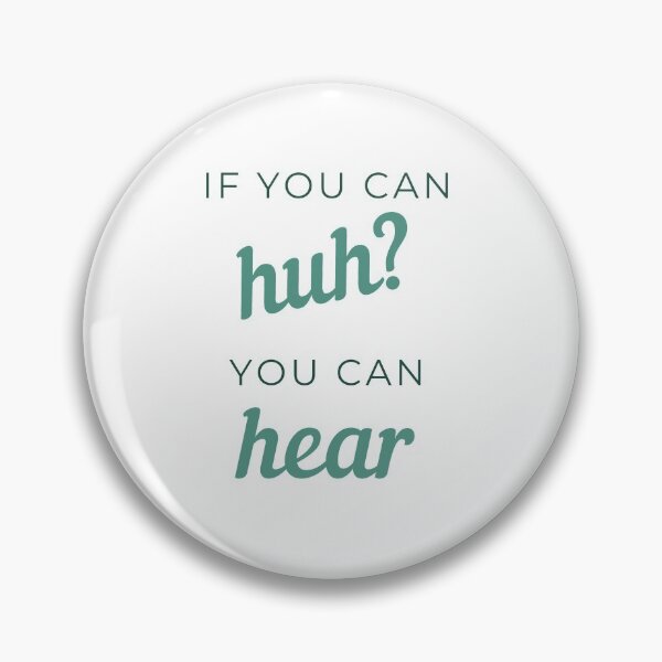 Item preview, If You Can Huh, You Can Hear designed and sold by cheekygeek.
