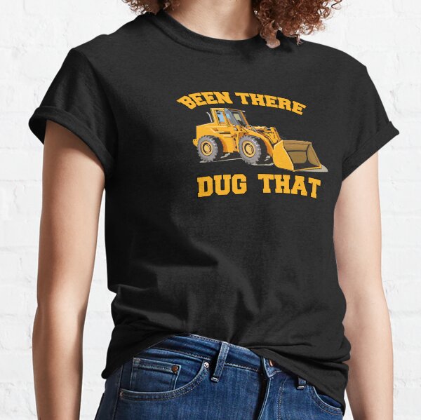 He estado allí, cavado eso Camiseta clásica