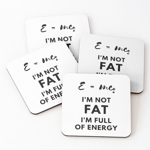 Item preview, e=mc2, i'm not fat, i'm full of energy designed and sold by FedoraDesign.
