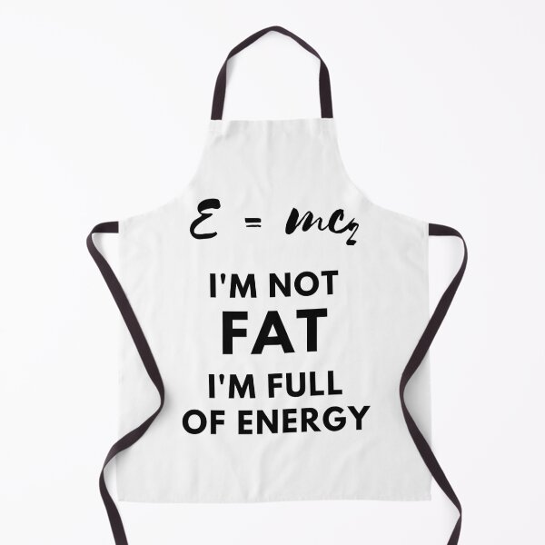 Item preview, e=mc2, i'm not fat, i'm full of energy designed and sold by FedoraDesign.