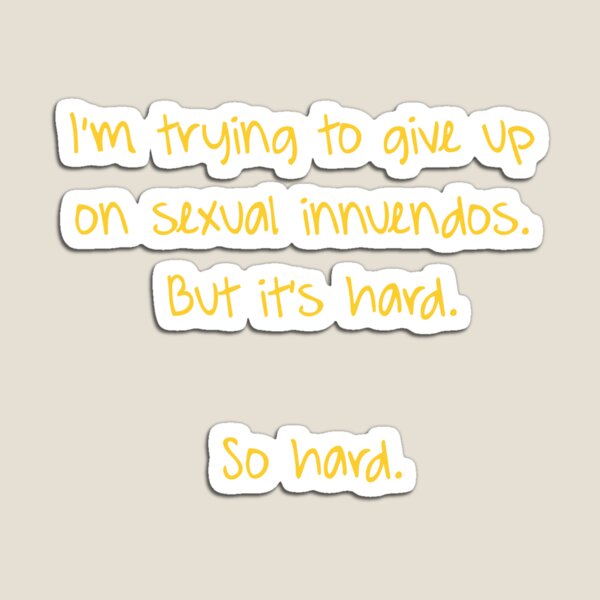 Im Trying To Give Up On Sexual Innuendos Funny Magnet By T