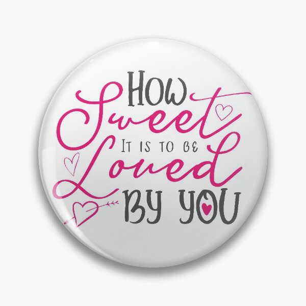 Item preview, How Sweet It Is To Be Loved By You designed and sold by mschubbybunny.