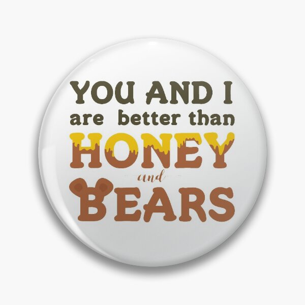 Item preview, You and I Are Better Than Honey and Bears designed and sold by mschubbybunny.