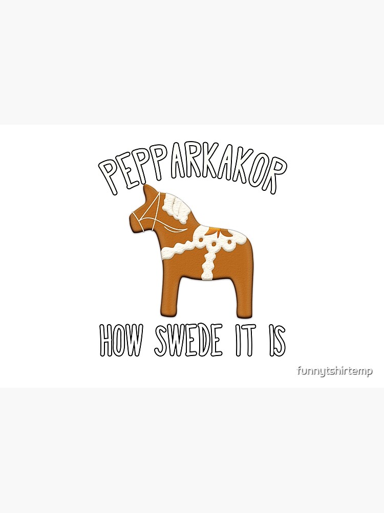 Pepparkakor How Swede it is, Swedish Christmas Cookies Dala Horse by funnytshirtemp