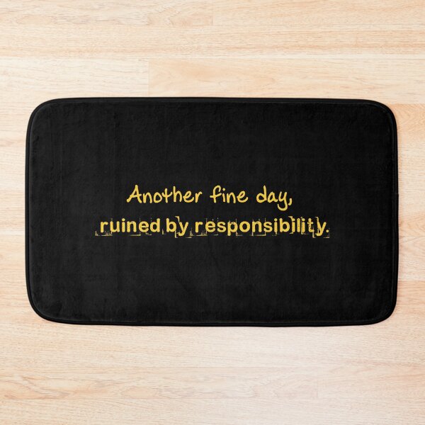 Item preview, Another Fine Day Ruined by Responsibility - Funny designed and sold by gift-of-art.