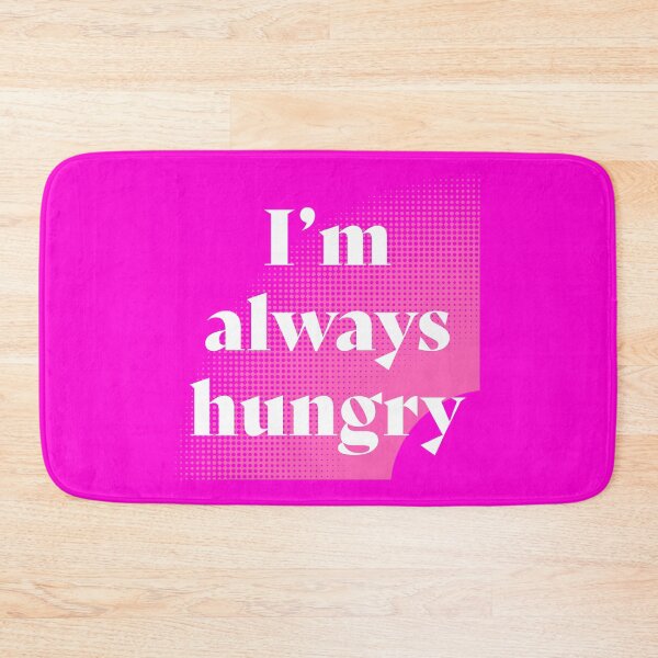 Item preview, I'm always hungry  designed and sold by Designwebjae.