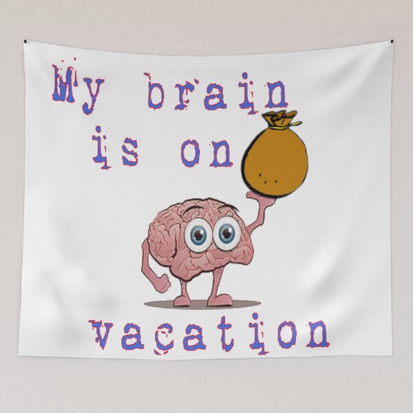 Item preview, My brain on vacation designed and sold by BellsPainting.