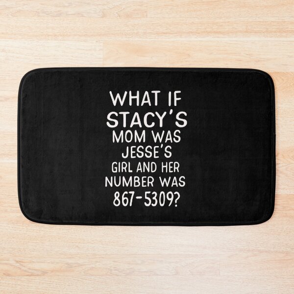 Item preview, What If Stacy's Mom Was Jesse's Girl and Her Number Was 867-5309? designed and sold by Dream Imagine Create ..