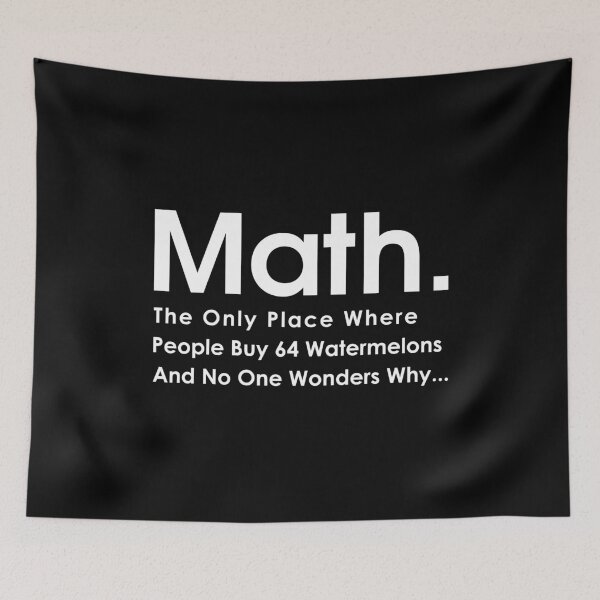 Item preview, Math The Only Place Where People Buy 64 Watermelons And No One Wonders Why designed and sold by T-shirt For You.