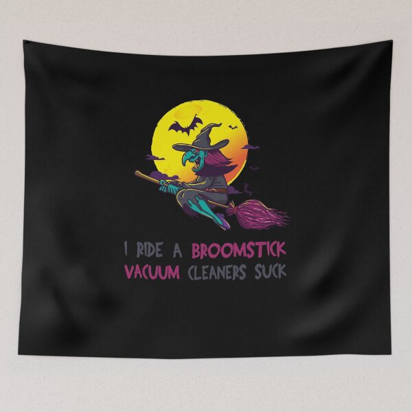 Item preview, I Ride A Broomstick Because Vacuum Cleaners Suck designed and sold by teweshirt.