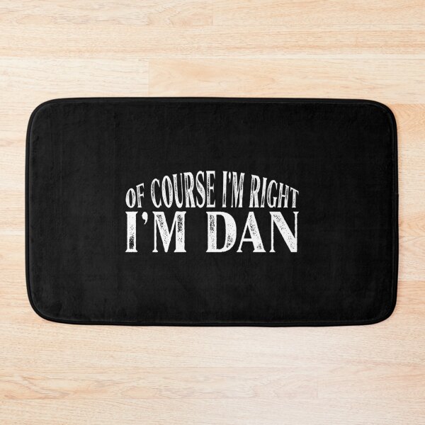 Item preview, Of Course I'm Right I'm Dan Personalized Named product designed and sold by Grabitees.