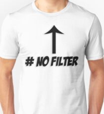 # No Filter Unisex T-Shirt