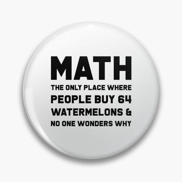 Item preview, Math The Only Place Where People Buy 64 Watermelons And No One Wonders Why designed and sold by T-shirt For You.