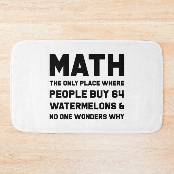 Item preview, Math The Only Place Where People Buy 64 Watermelons And No One Wonders Why designed and sold by T-shirt For You.