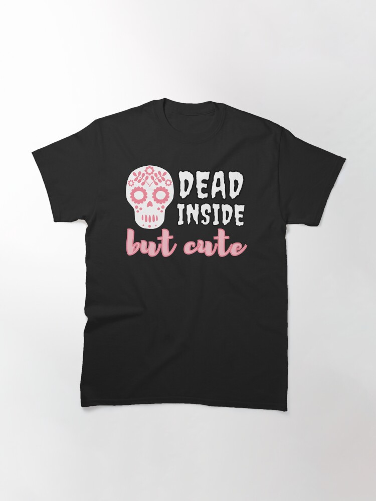 im dead inside t shirt