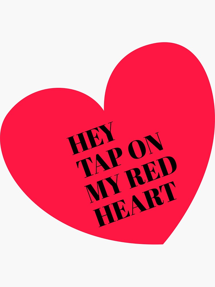 "Hey Tap on My Red Heart" Sticker for Sale by Moonslight Redbubble