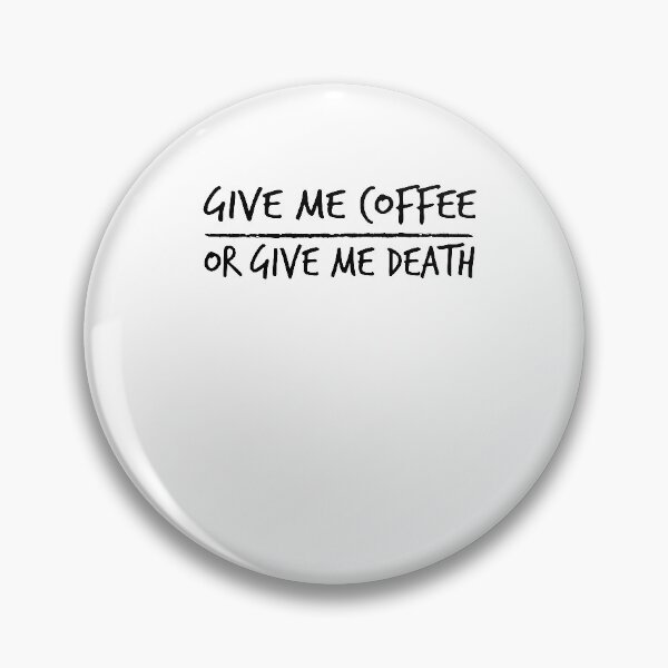 Item preview, Give Me Coffee Or Give Me Death ,coffee adict gift designed and sold by Noussairox.