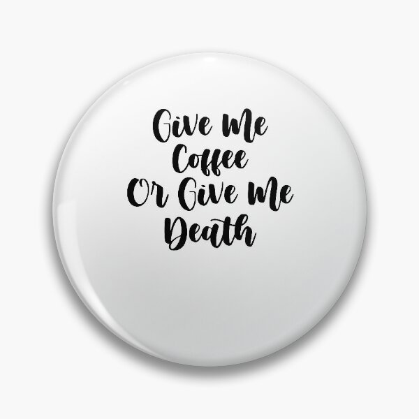 Item preview, Give Me Coffee Or Give Me Death ,coffee adict gift designed and sold by Noussairox.