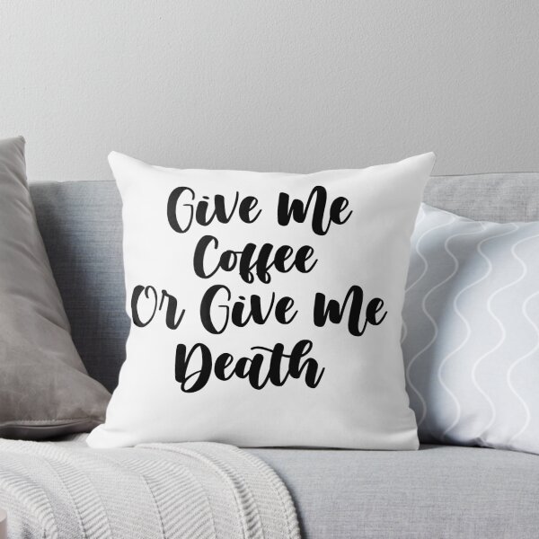 Item preview, Give Me Coffee Or Give Me Death ,coffee adict gift designed and sold by Noussairox.