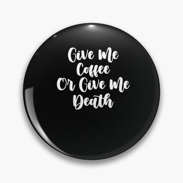 Item preview, Give Me Coffee Or Give Me Death ,coffee adict gift designed and sold by Noussairox.