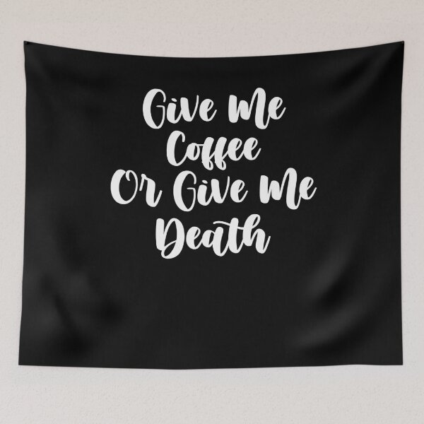 Item preview, Give Me Coffee Or Give Me Death ,coffee adict gift designed and sold by Noussairox.