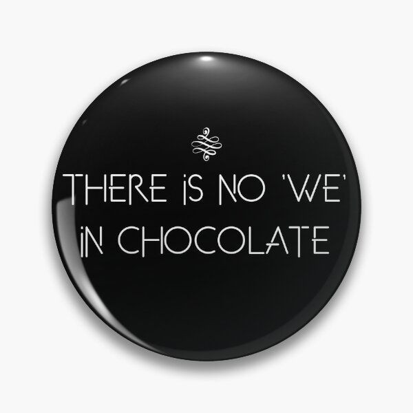 Item preview, There is no 'we' in chocolate designed and sold by The Snug & Sassy.