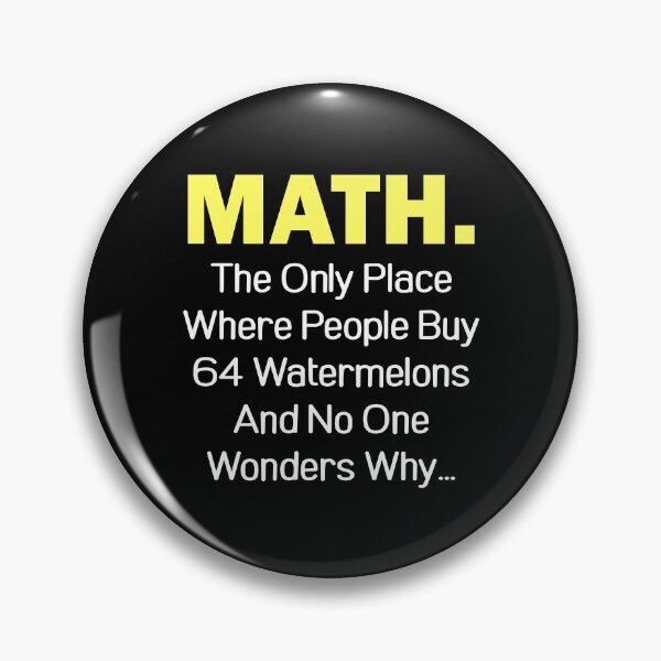Item preview, Math The Only Place Where People Buy 64 Watermelons And No One Wonders Why designed and sold by T-shirt For You.