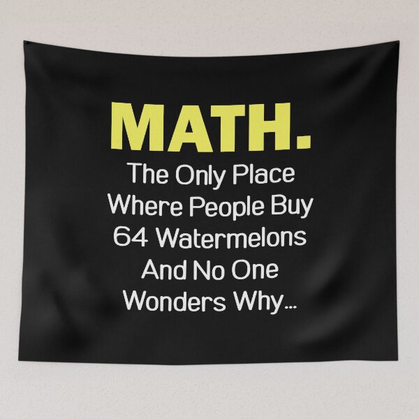 Item preview, Math The Only Place Where People Buy 64 Watermelons And No One Wonders Why designed and sold by T-shirt For You.