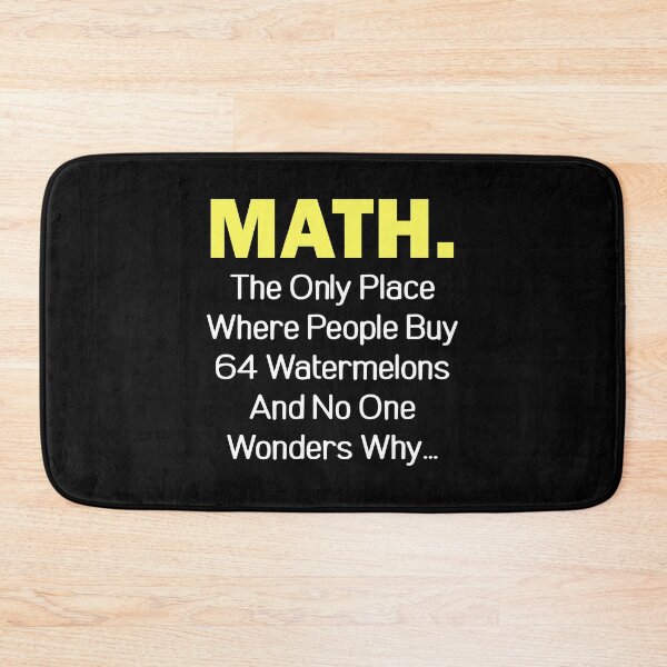Item preview, Math The Only Place Where People Buy 64 Watermelons And No One Wonders Why designed and sold by T-shirt For You.