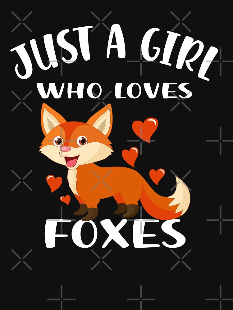Just A Girl Who Loves Foxes T Shirt For Sale By Brandshop14 Redbubble Foxes T Shirts Fox