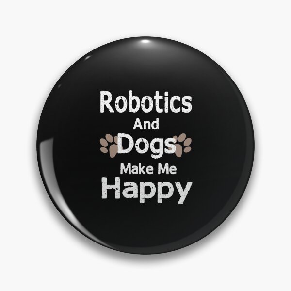 Item preview, Robotics And Dogs Make Me Happy  designed and sold by KBM Tees ⭐⭐⭐⭐⭐.