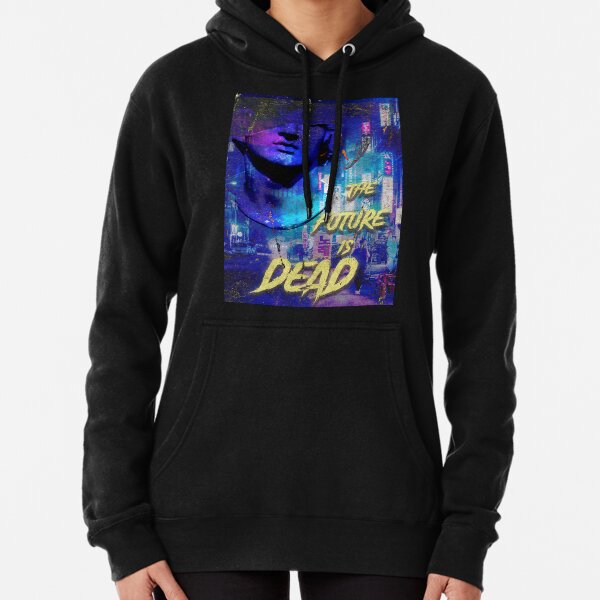 The Future is Dead cyberpunk cityscape Pullover Hoodie