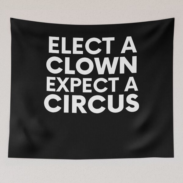 Item preview, Elect A Clown, Expect A Circus designed and sold by BigBoyShop.